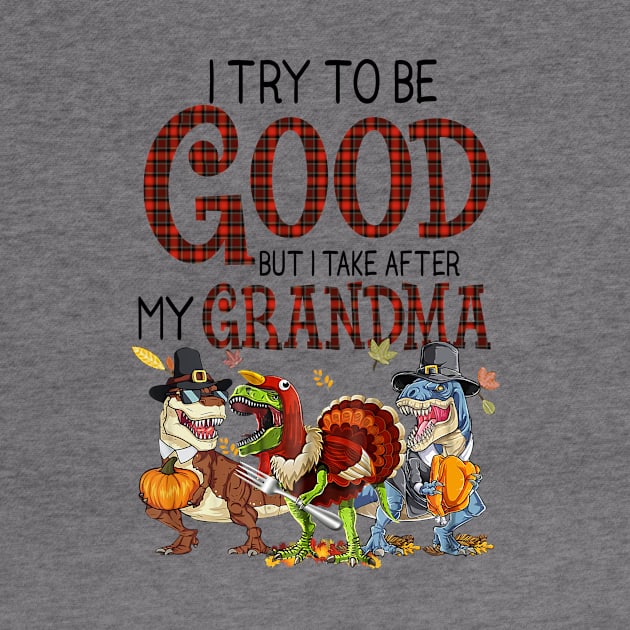 Dinosaur T-rex I try to be good but I take after my grandma Halloween Shirt by Krysta Clothing